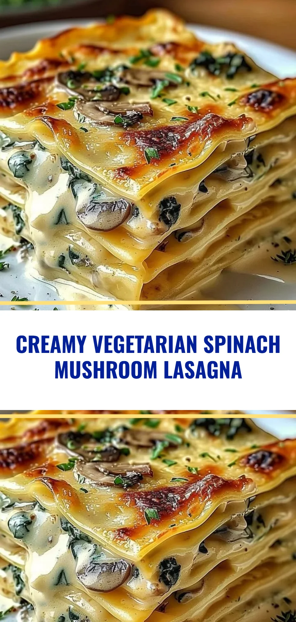 Creamy Vegetarian Spinach Mushroom Lasagna